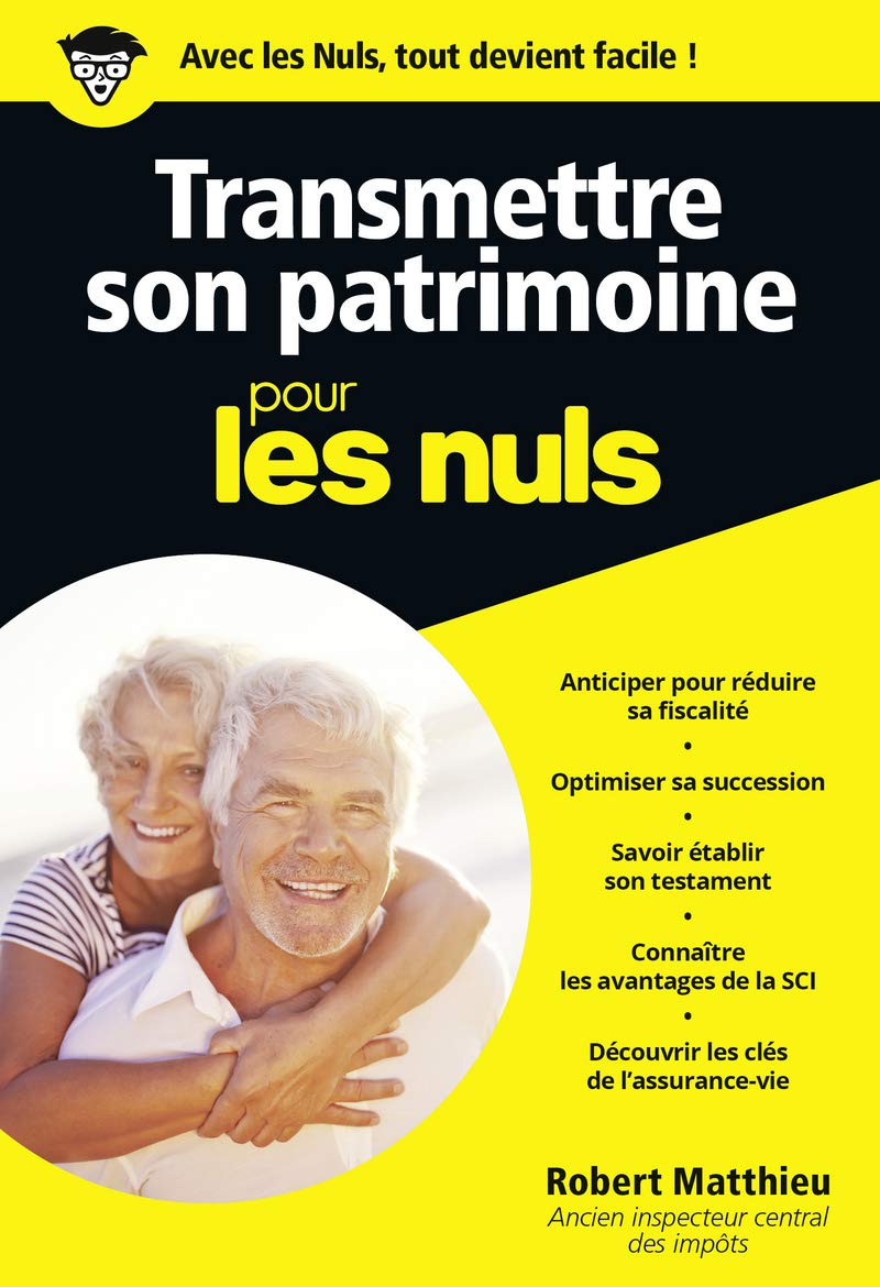 Transmettre son patrimoine pour les nuls - Robert Matthieu